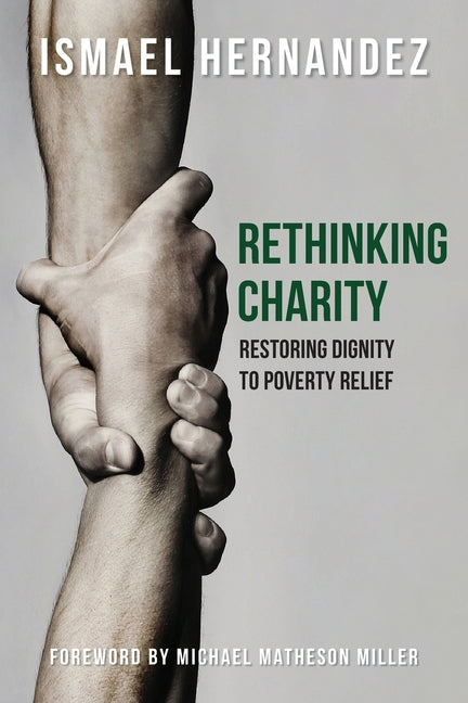 Book cover for Rethinking Charity: Restoring Dignity to Poverty Relief