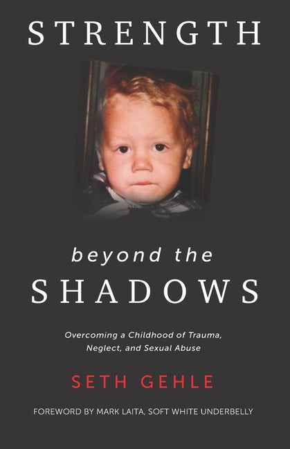 Book cover for Strength beyond the Shadows: Overcoming a Childhood of Trauma, Neglect, and Sexual Abuse