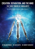 Book cover for Creation, Separation, and the Mind - The Three Towers of Singularity: The Application of Universal Code in Reality