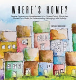 Book cover for Where's Home?: People Experiencing Homelessness In La Crosse County Share their Stories On a Quest for Understanding, Belonging, and Stability