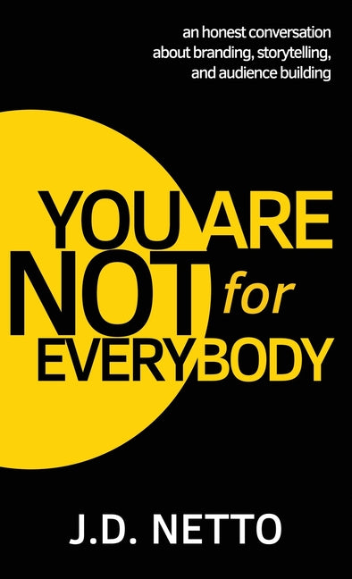 Book cover for You Are Not for Everybody: An Honest Conversation About Branding, Storytelling, and Audience Building
