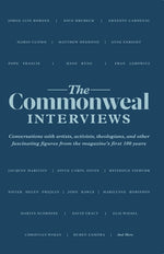 Book cover for Commonweal Interviews: Conversations with Artists, Activists, Theologians, and Other Fascinating Figures from the Magazine's First 100 Years