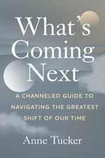 Book cover for What's Coming Next: A Channeled Guide to Navigating the Greatest Shift of our Time