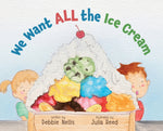 Book cover for We Want ALL the Ice Cream
