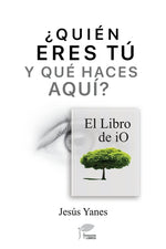 Book cover for ¿QUIÉN ERES TÚ Y QUÉ HACES AQUÍ? El libro de iO