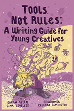 Book cover for Tools, Not Rules: A Writing Guide for Young Creatives