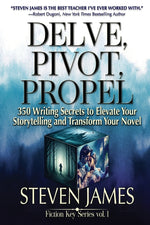 Book cover for Delve, Pivot, Propel: 350 Writing Secrets to Elevate Your Storytelling and Transform Your Novel