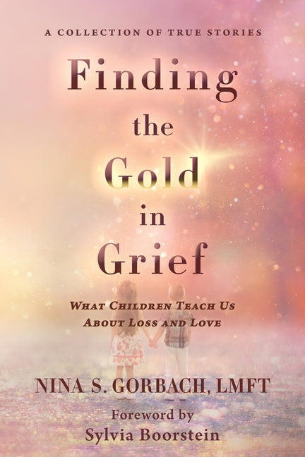 Book cover for Finding the Gold in Grief: What Children Teach Us about Loss and Love