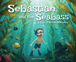 Book cover for Sebastian and the Seabass: A Tale of Ocean Discovery