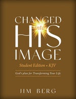 Book cover for Changed into His Image Student Edition (KJV): God's Plan for Transforming Your Life