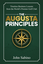 Book cover for Augusta Principles: Timeless Business Lessons from the World's Premier Golf Club