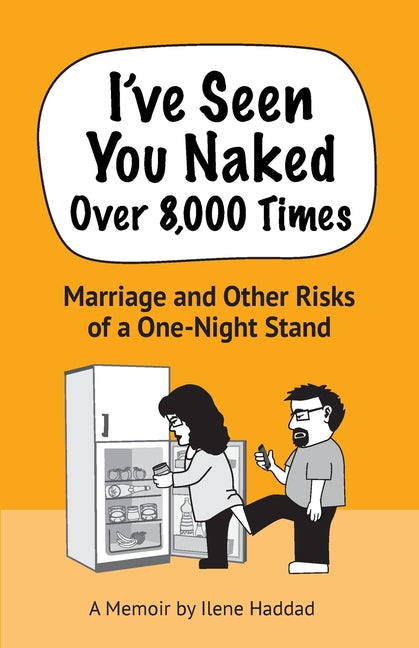 Book cover for I've Seen You Naked Over 8,000 Times: Marriage and Other Risks of a One-Night Stand