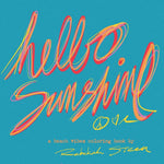 Book cover for Hello Sunshine: A Beach Vibes Coloring Book for All Ages Filled With Hand Drawn Tropical Scenes, Surf Art and Rad Things