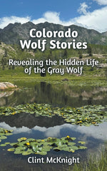 Book cover for Colorado Wolf Stories: Revealing the Hidden Life of the Gray Wolf