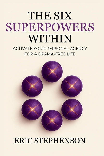 Book cover for Six Superpowers Within: Activate Your Personal Agency for a Drama-Free Life