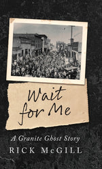 Book cover for Wait For Me: A Granite Ghost Story