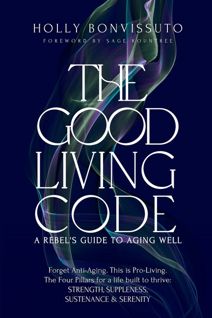 Book cover for Good Living Code: A Rebel's Guide to Aging Well