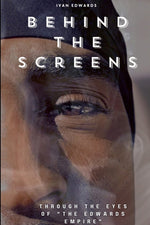 Book cover for Behind The Screens "Through The Eyes Of "The Edwards Empire"