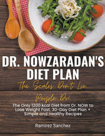 Book cover for Dr. Nowzaradan's Diet Plan: The Scales Don't Lie, People Do! The Only 1200 kcal Diet from Dr. NOW to Lose Weight Fast. 30-Day Diet Plan