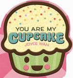 Book cover for You Are My Cupcake (Shaped Board Book)
