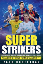 Book cover for Super Strikers - Ronaldo, Messi, Neymar, Mbappe, Haaland: Amazing Soccer Stories for Kids Ages 8-14