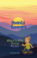 Book cover for Seventy Summers: Milestones in a Mildly Stoned Life