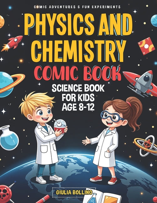 Book cover for Physics and Chemistry Comic Book: Science Book for Kids Age 8-12 Comic Adventures & Fun Experiments
