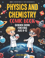 Book cover for Physics and Chemistry Comic Book: Science Book for Kids Age 8-12 Comic Adventures & Fun Experiments
