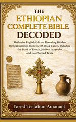 Book cover for Ethiopian Complete Bible Decoded: Definitive English Edition Revealing Hidden Biblical Symbols from the 88-Book Canon, Including the Book of Enoch, Ju