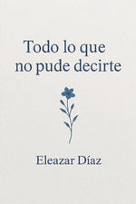 Book cover for Todo lo que no pude decirte
