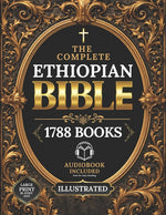 Book cover for COMPLETE ETHIOPIAN BIBLE in English Illustrated, LARGE PRINT: Including Ancient Scriptures, Forgotten Writings, and the Hidden Books of the Faith Feat