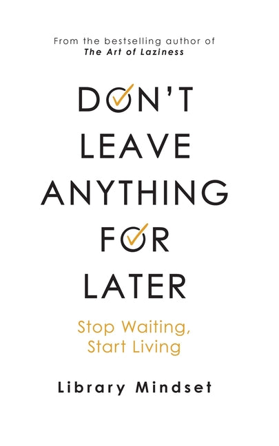 Book cover for Don't Leave Anything for Later: Stop Waiting Start Living
