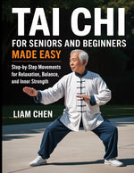Book cover for Tai chi for seniors and beginners made easy: Step by step movements for relaxation, balance and inner strength