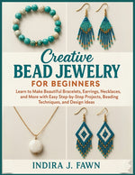Book cover for Creative Bead Jewelry for Beginners: Learn to Make Beautiful Bracelets, Earrings, Necklaces, and More with Easy Step-by-Step Projects, Beading Techniq