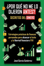 Book cover for ¿Por qué no me lo dijeron antes? Secretos del dinero: Mentalidad de Rico Vs Mentalidad de Pobre: Estrategias prácticas de finanzas personales para alc