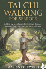 Book cover for Tai CHI Walking for Seniors: A Step-by-Step Guide to Improve Balance, Prevent Falls, and Soothe Joint Stiffness
