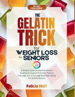 Book cover for Gelatin Trick for Weight Loss for Seniors: A Simple, Science-inspired Gelatin Routine to Support Fullness, Reduce Cravings, and Encourage Balanced Eat