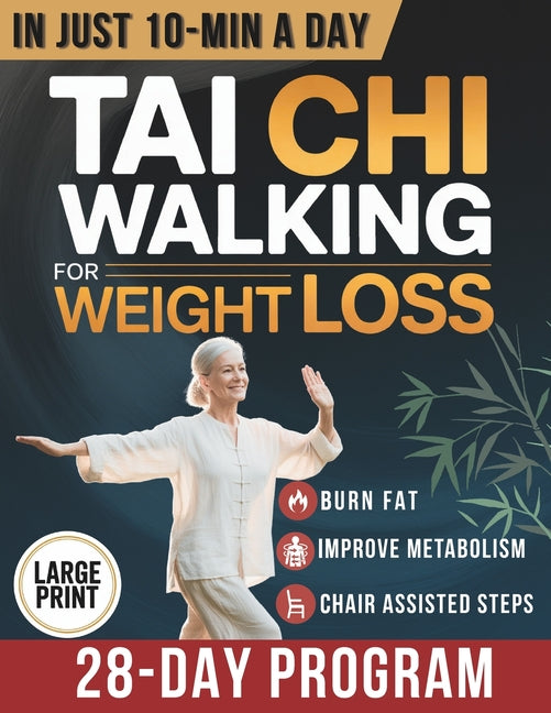 Book cover for Tai Chi Walking for Weight Loss: A Senior-Friendly 28-Day Program with Chair-Assisted Steps, Joint-Safe Mobility, and Gentle Daily Walking to Improve