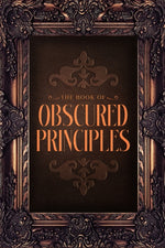 Book cover for Book Of Obscured Principles: Ancient Laws. Modern Mind. A Path to Remembering Who You've Always Been - and Shaping What Comes Next