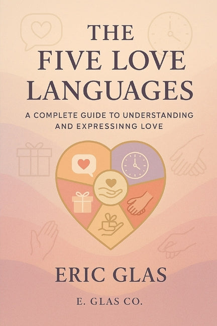 Book cover for Five Love Languages: A Complete Guide to Understanding and Expressing Love