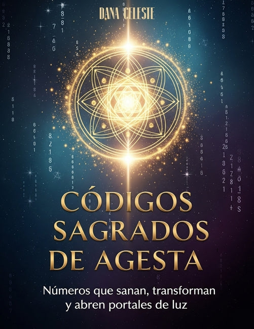 Book cover for Códigos Sagrados de Agesta: Números que sanan, transforman y abren portales de luz