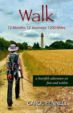 Book cover for Walk 12 Months 12 Journeys 1200 Miles: a heartfelt adventure on foot and within