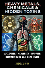 Book cover for Heavy Metals, Chemicals & Hidden Toxins: A Cleaner - Healthier - Happier Detoxed Body Can Heal Itself