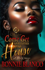 Book cover for Come Get Your Clothes Out My House: A BBW Romance: An African American Romance