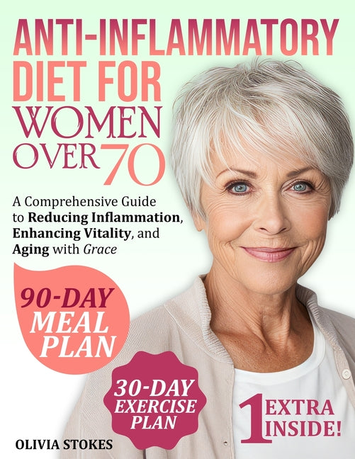 Book cover for Anti-Inflammatory Diet For Women Over 70: A Comprehensive Guide to Reducing Inflammation, Enhancing Vitality, and Aging with Grace