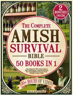Book cover for Complete Amish Survival Bible: The Ultimate Off-Grid Guide to Self-Sufficiency, Food Security & Survival Skills to Protect Your Family in Any Crisis