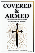Book cover for Covered & Armed: A Prayer Guide For Everyday Life & Spiritual Warfare
