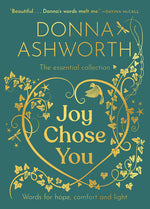 Book cover for Joy Chose You: The Essential Collection: Words for Hope, Comfort and Light