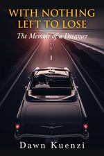 Book cover for With Nothing Left To Lose: The Memoir of a Dreamer