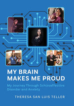 Book cover for My Brain Makes Me Proud: My Journey Through Schizoaffective Disorder and Anxiety